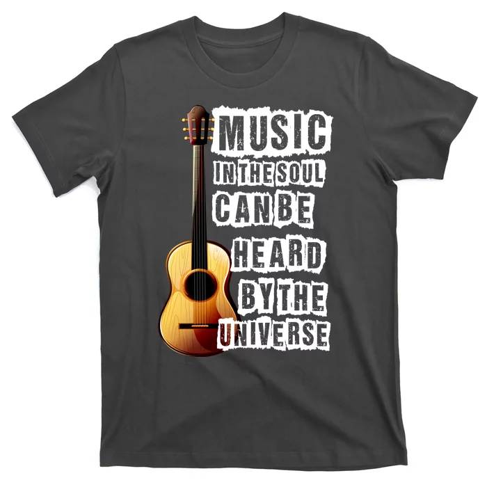 Music In The Soul Can Be Heard By The Universe Guitar T-Shirt