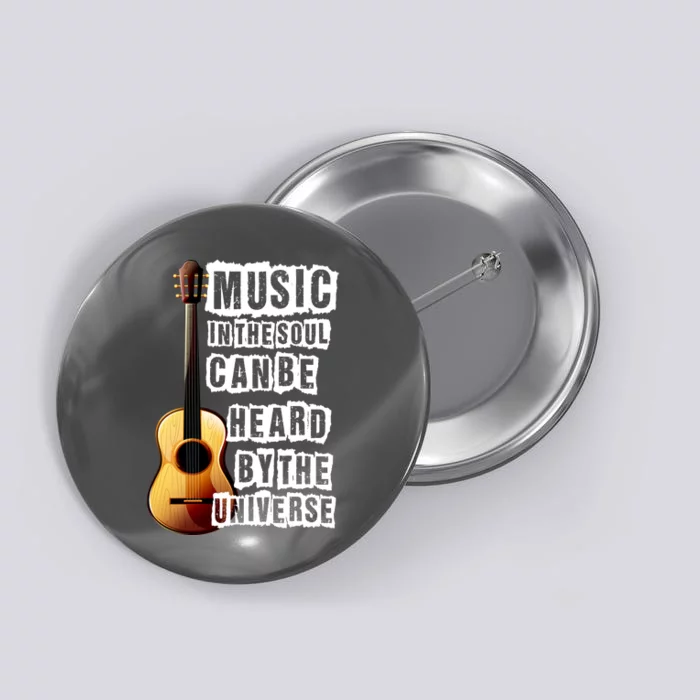 Music In The Soul Can Be Heard By The Universe Guitar Button