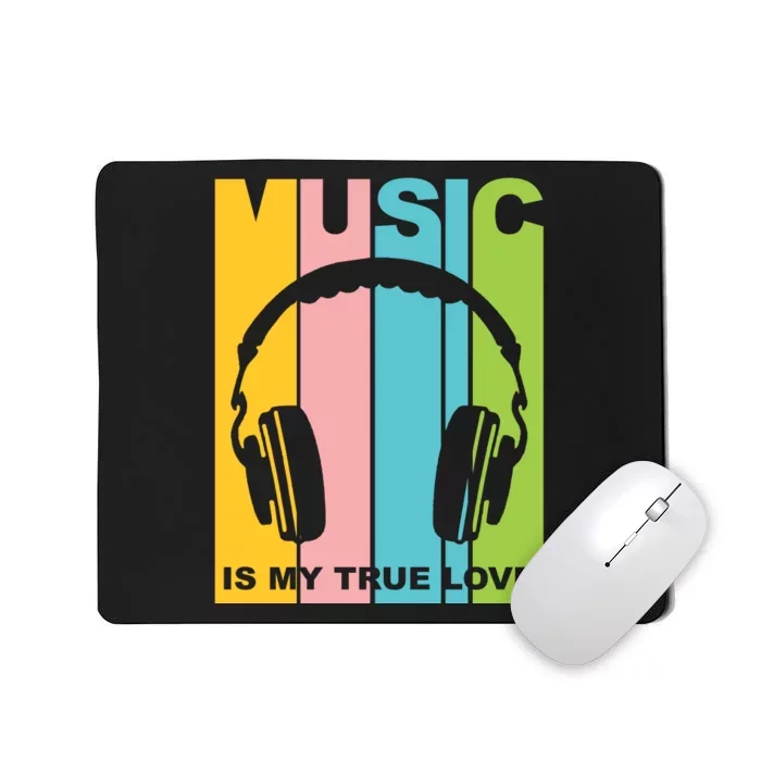 Music Is My True Love Mousepad