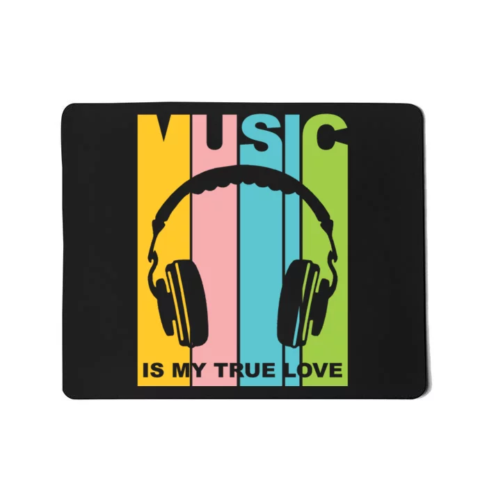 Music Is My True Love Mousepad