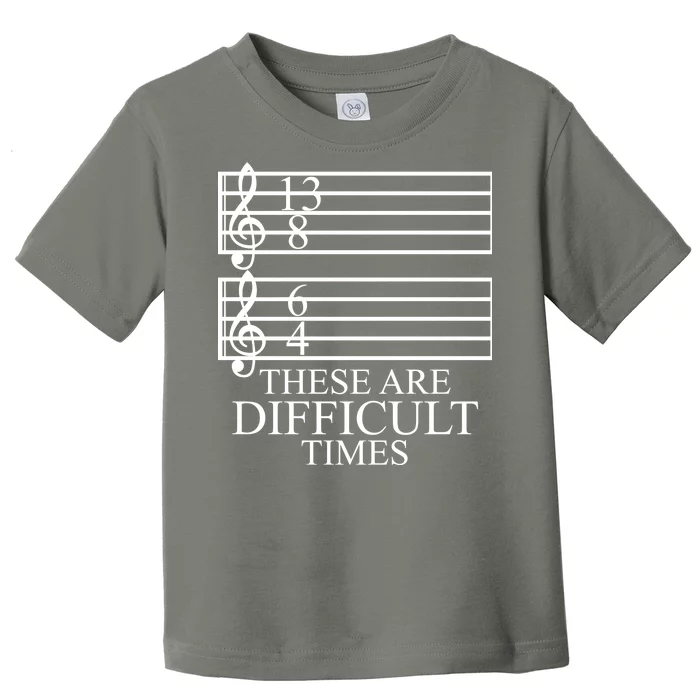 Music Teacher These Are Difficult Times Toddler T-Shirt