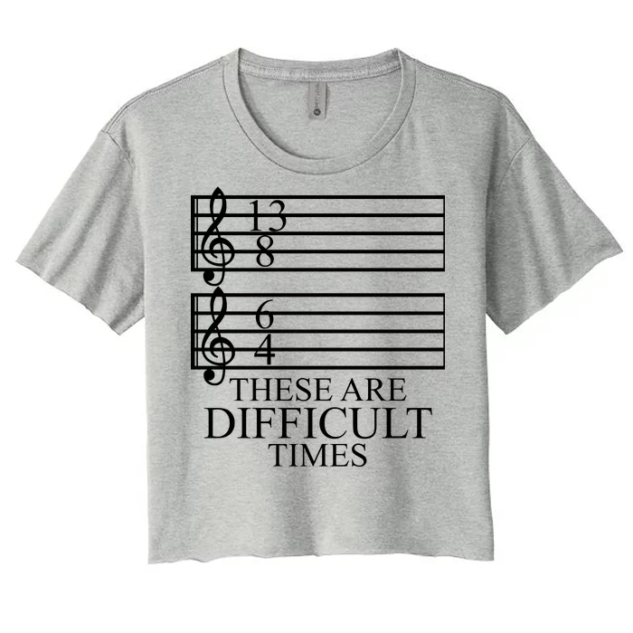 Music Teacher These Are Difficult Times Women's Crop Top Tee