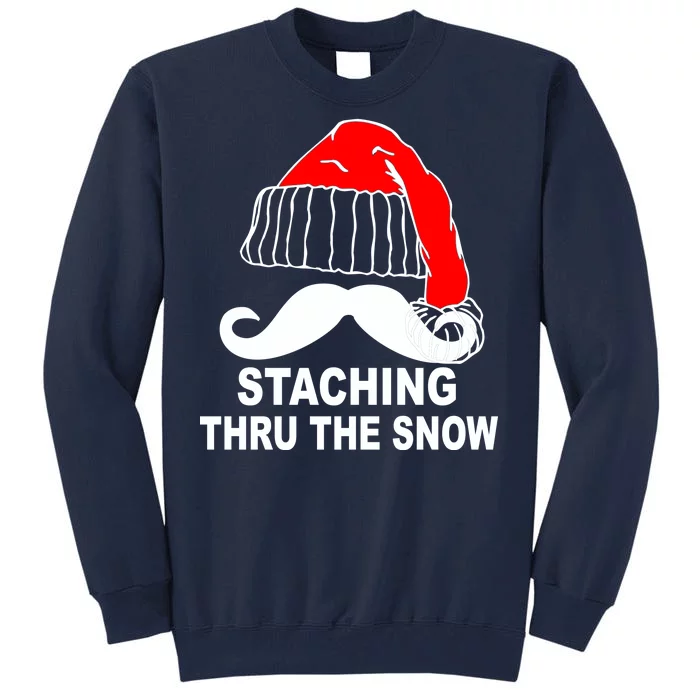 Mustache Thru The Snow Tall Sweatshirt