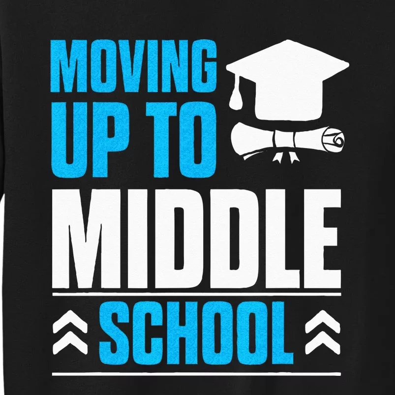 Moving Up To Middle School Elementary School Graduation Tall Sweatshirt