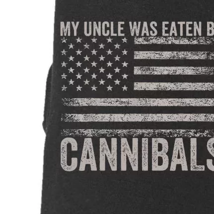 My Uncle Was Eaten By Cannibals Doggie 3-End Fleece Hoodie