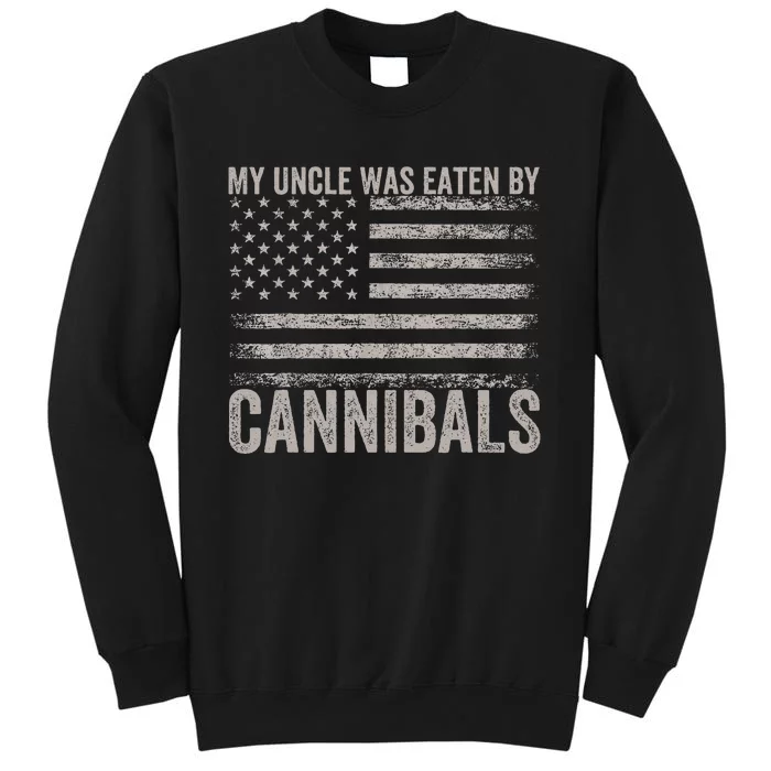 My Uncle Was Eaten By Cannibals Tall Sweatshirt