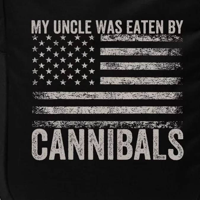 My Uncle Was Eaten By Cannibals Funny Usa Flag 4th Of Impact Tech Backpack