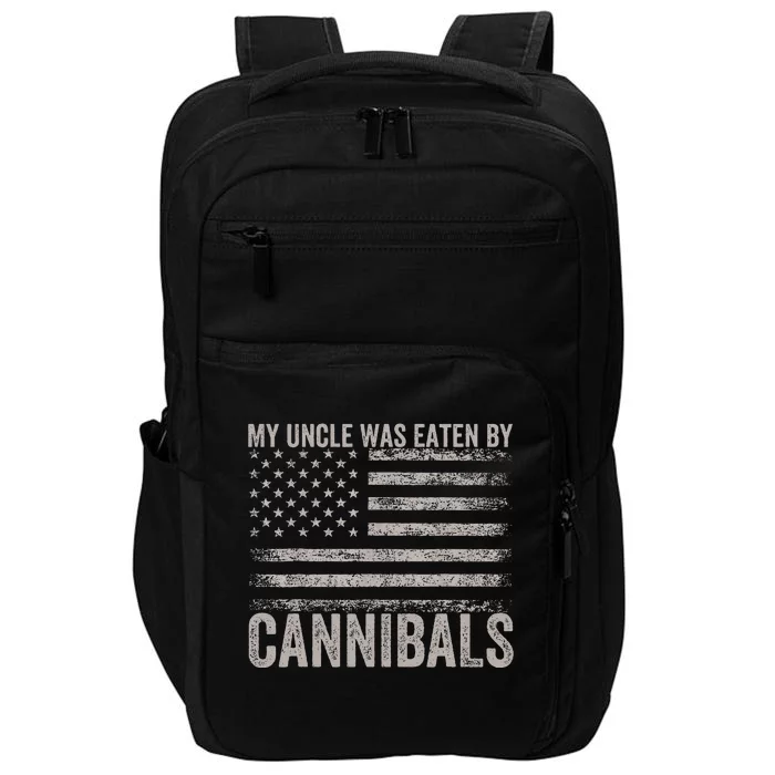 My Uncle Was Eaten By Cannibals Funny Usa Flag 4th Of Impact Tech Backpack