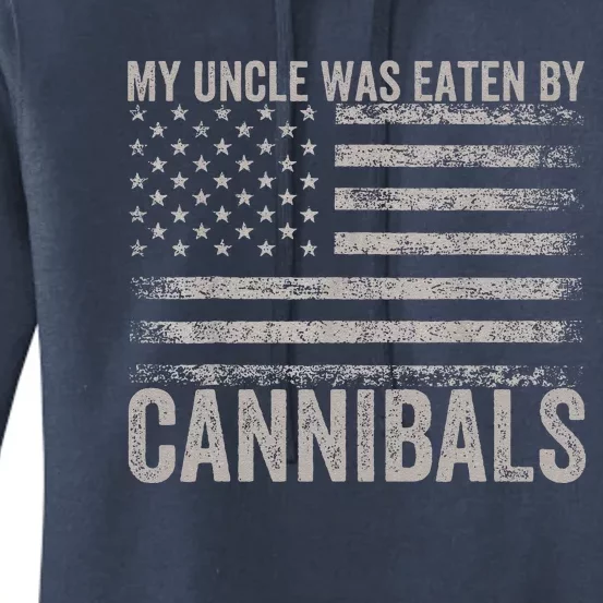 My Uncle Was Eaten By Cannibals Funny Usa Flag 4th Of Women's Pullover Hoodie