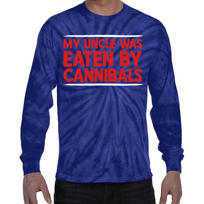 My Uncle Was Eaten By Cannibals Tie-Dye Long Sleeve Shirt