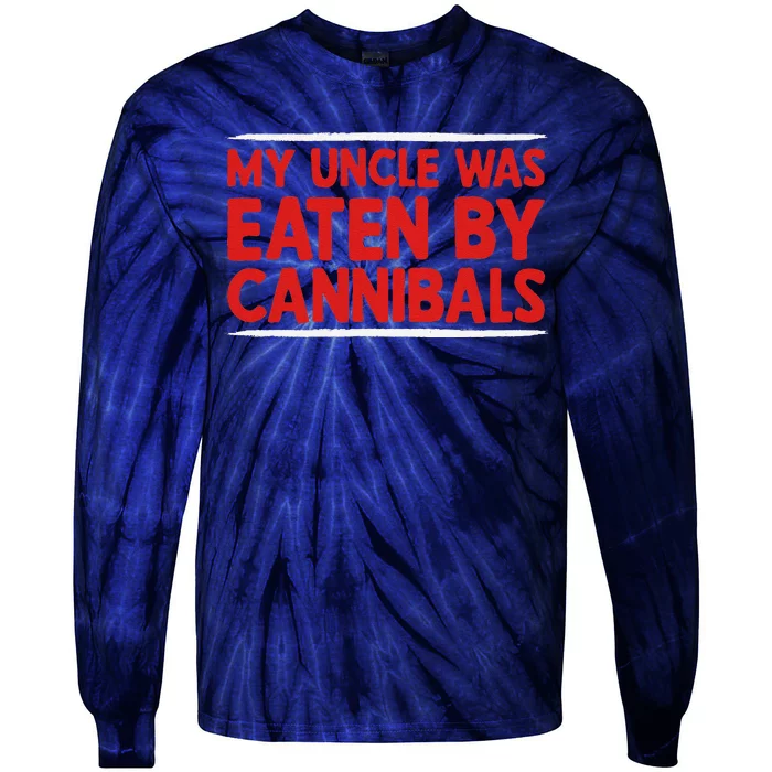 My Uncle Was Eaten By Cannibals Tie-Dye Long Sleeve Shirt