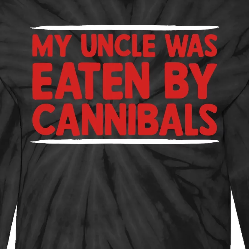 My Uncle Was Eaten By Cannibals Tie-Dye Long Sleeve Shirt