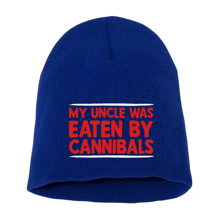 My Uncle Was Eaten By Cannibals Short Acrylic Beanie