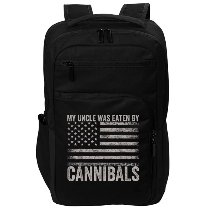 My Uncle Was Eaten By Cannibals Funny Usa Flag 4th Of July Impact Tech Backpack