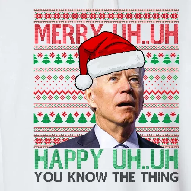 Merry Uh You Know The Thing Confused Joe Biden Funny Ugly Christmas Garment-Dyed Fleece Hoodie