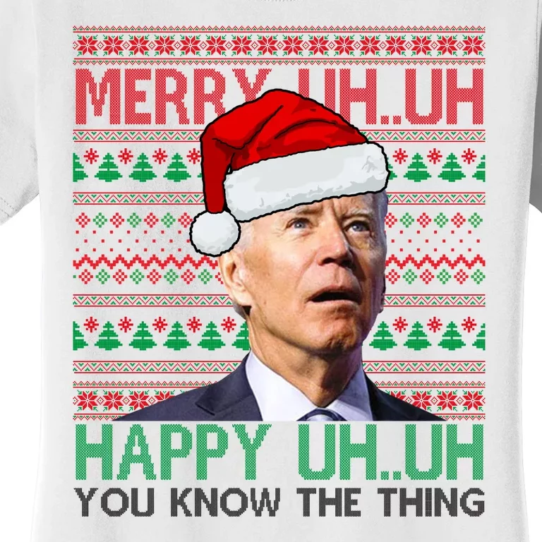 Merry Uh You Know The Thing Confused Joe Biden Funny Ugly Christmas Women's T-Shirt