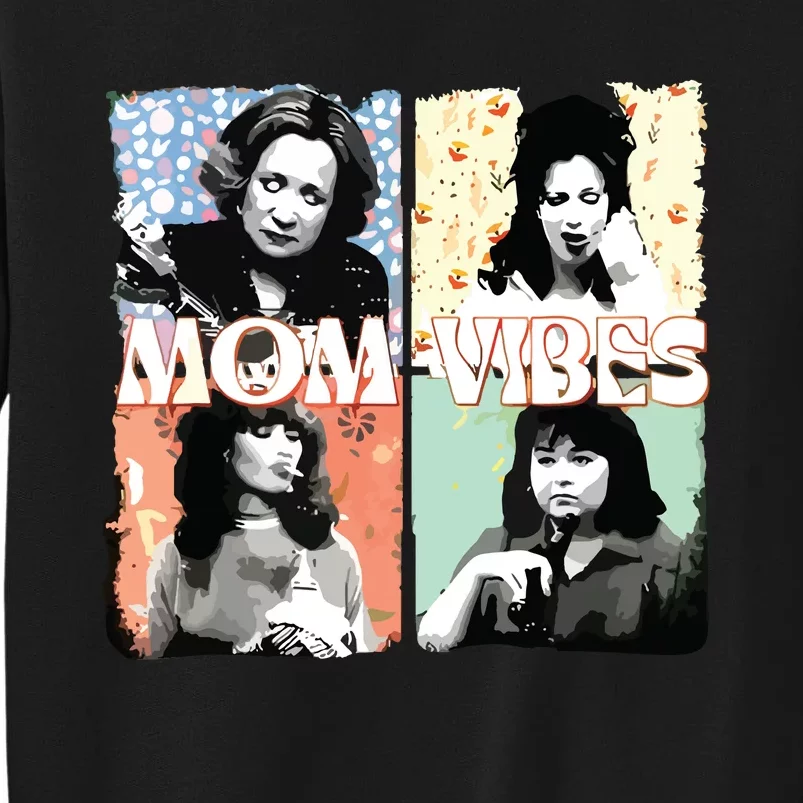 Moms Vibes 90s Tv Moms Mothers Day Funny Tall Sweatshirt