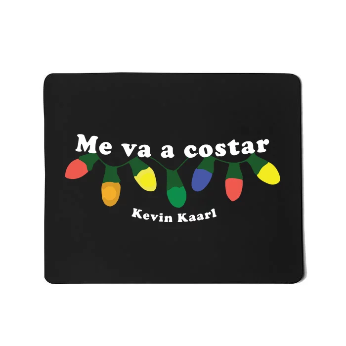 Me Va A Costar Kevin Kaarl Mousepad