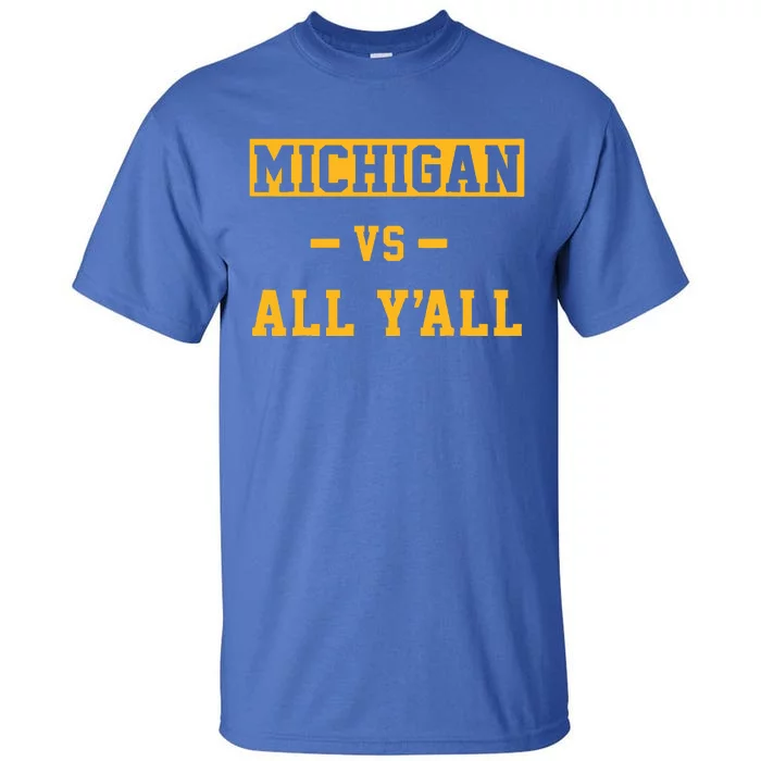 Michigan vs All Y'all For Everyone Tall T-Shirt