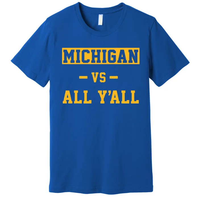 Michigan vs All Y'all For Everyone Premium T-Shirt