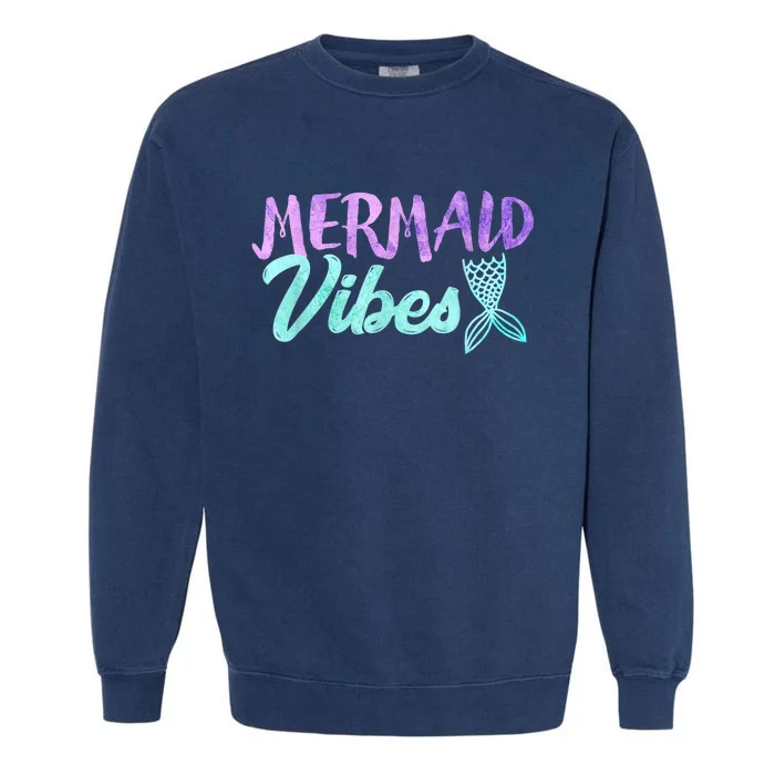 Mermaid Vibes Birthday Mermaid Tail Party Squad Gift Garment-Dyed Sweatshirt