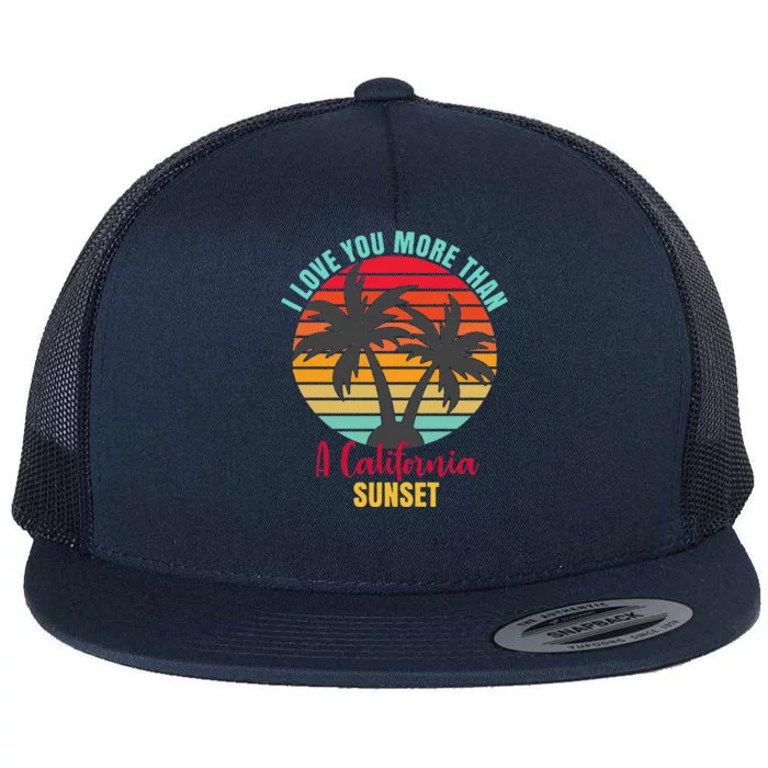 Music Valentine Cute I Love You More Than A California Sunset Cute Flat Bill Trucker Hat