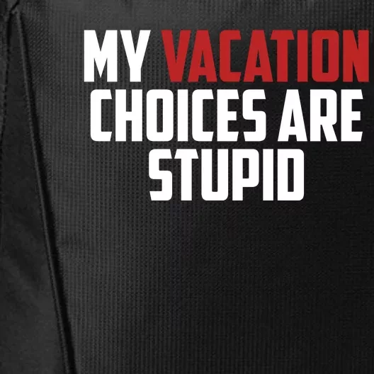 My Vacation Choices Are Stupid Funny City Backpack