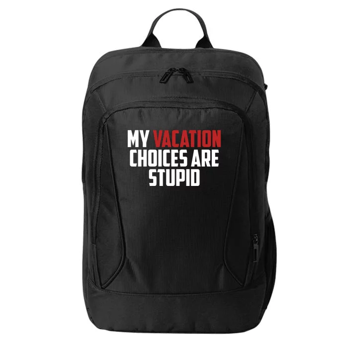 My Vacation Choices Are Stupid Funny City Backpack