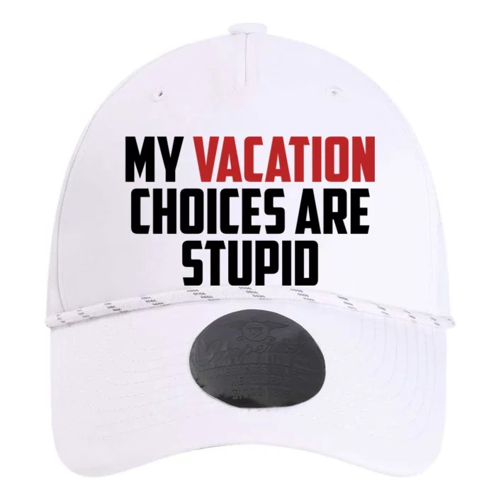 My Vacation Choices Are Stupid Funny Performance The Dyno Cap