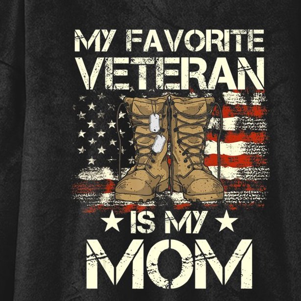 Mother Veterans Day My Favorite Veteran Is My Mom Proud Son Hooded Wearable Blanket
