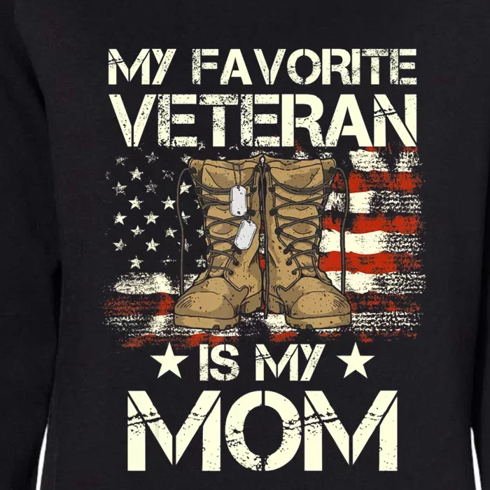 Mother Veterans Day My Favorite Veteran Is My Mom Proud Son Womens California Wash Sweatshirt