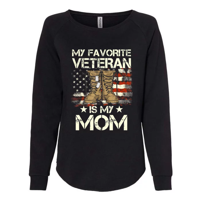 Mother Veterans Day My Favorite Veteran Is My Mom Proud Son Womens California Wash Sweatshirt