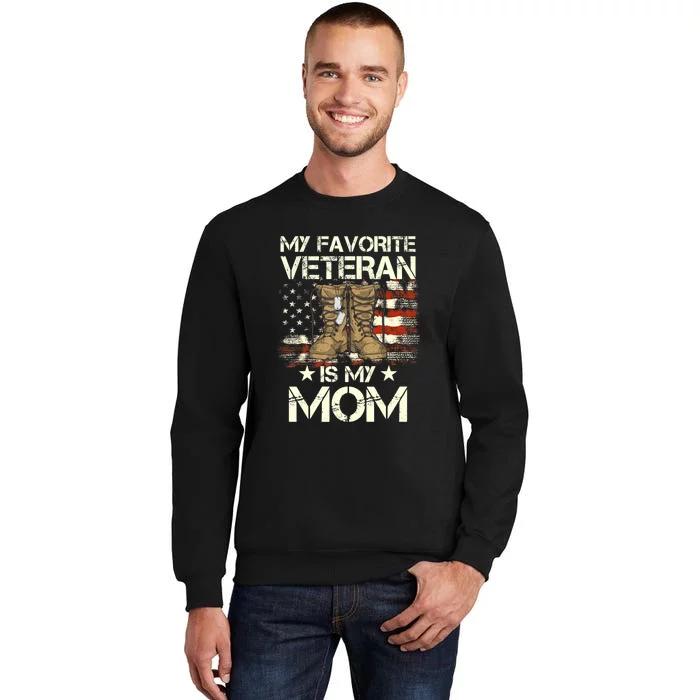 Mother Veterans Day My Favorite Veteran Is My Mom Proud Son Tall Sweatshirt