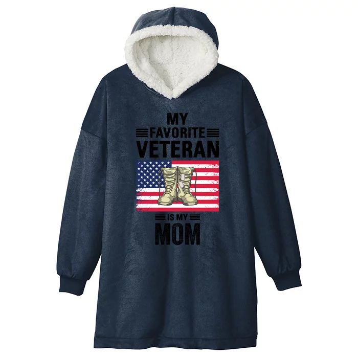 Mother Veterans Day My Favorite Veteran Is My Mom Proud Son Hooded Wearable Blanket