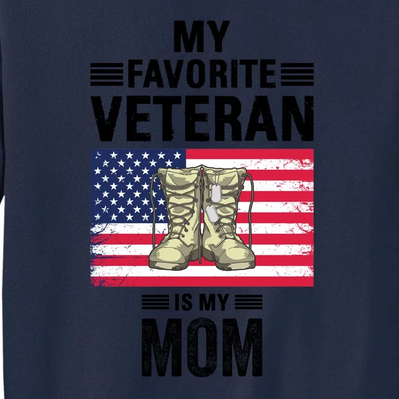 Mother Veterans Day My Favorite Veteran Is My Mom Proud Son Tall Sweatshirt