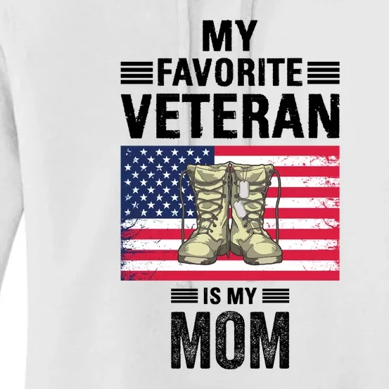 Mother Veterans Day My Favorite Veteran Is My Mom Proud Son Women's Pullover Hoodie