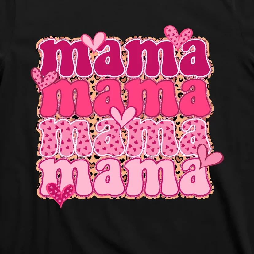 Mama Valentine's Day Gift For Mom Mother's Day T-Shirt