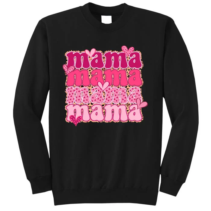 Mama Valentine's Day Gift For Mom Mother's Day Tall Sweatshirt