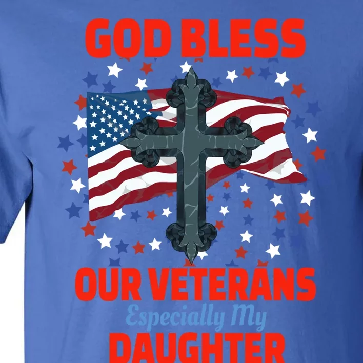 Military Veteran Daughter For Proud Dad Mom Mother Father Gift Tall T-Shirt