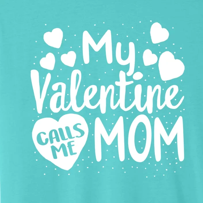 Matching Valentines Days For Mother And Son Mom Is My Valent Gift ChromaSoft Performance T-Shirt