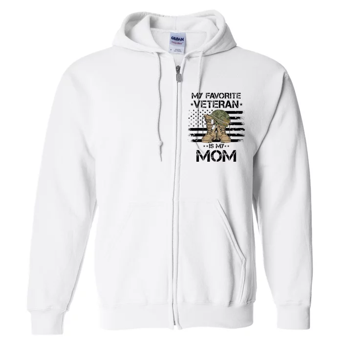 Mother Veterans Day My Favorite Veteran Is My Mom Full Zip Hoodie