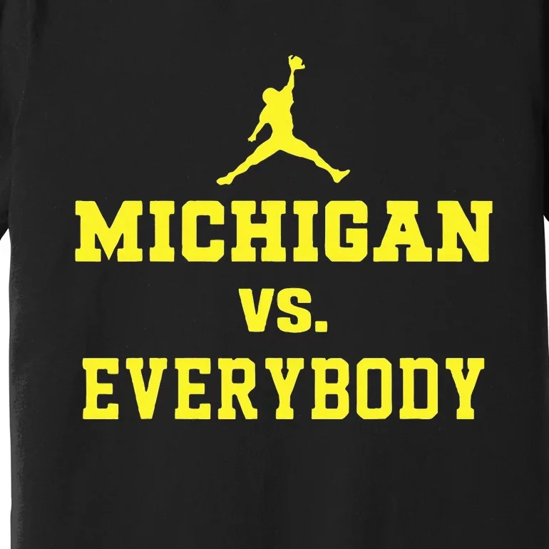 Michigan vs Everyone Everybody Quotes Premium T-Shirt