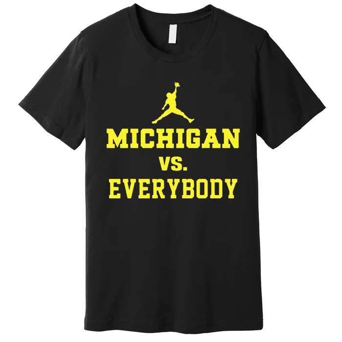 Michigan vs Everyone Everybody Quotes Premium T-Shirt