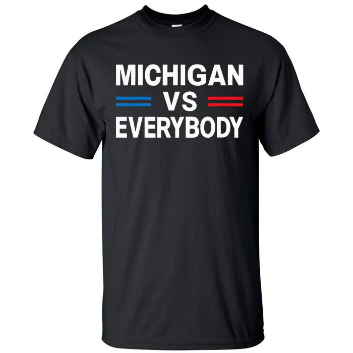 Michigan Vs Everyone Everybody Tall T-Shirt