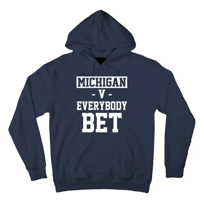 Michigan V Everybody Bet Football Fan Hoodie