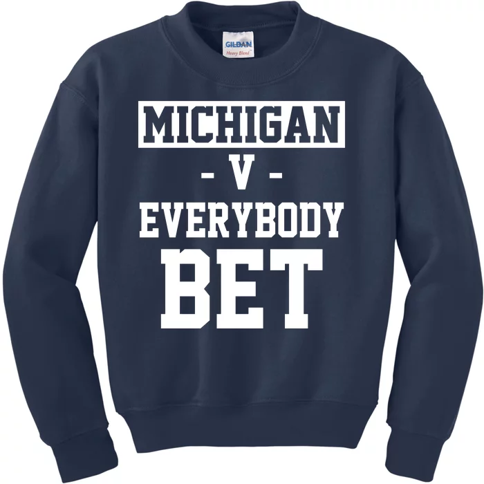 Michigan V Everybody Bet Football Fan Kids Sweatshirt