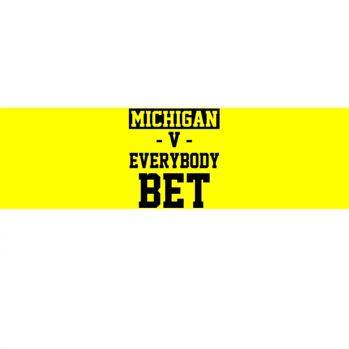 Michigan V Everybody Bet Football Fan Bumper Sticker