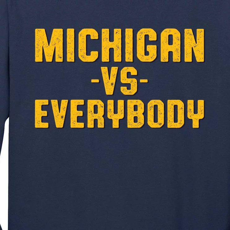 Michigan Vs. Everybody Tall Long Sleeve T-Shirt