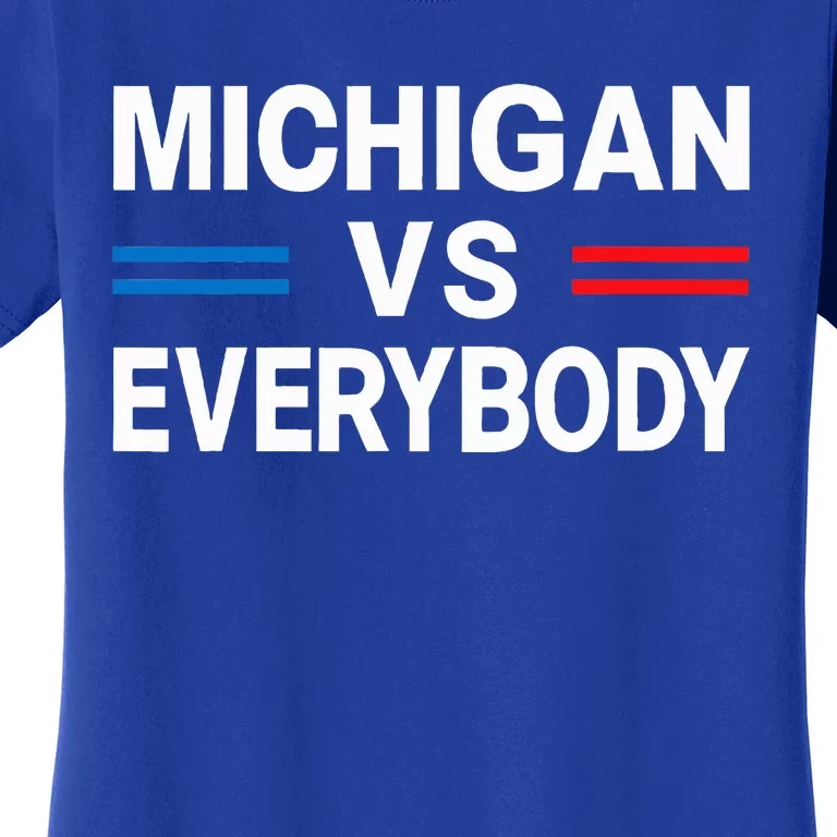 Michigan Vs Everyone Everybody Women's T-Shirt