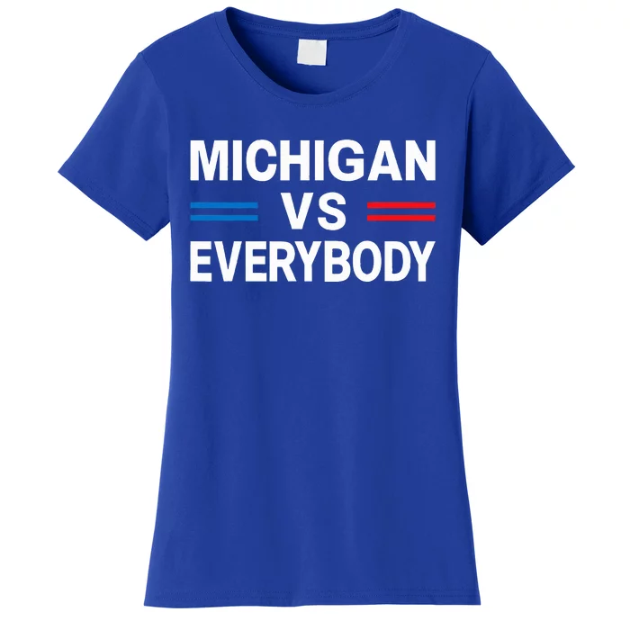 Michigan Vs Everyone Everybody Women's T-Shirt